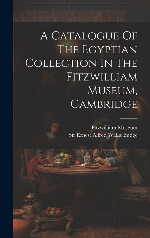 Couverture_A Catalogue Of The Egyptian Collection In The Fitzwilliam Museum, Cambridge