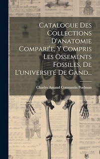 Front cover_Catalogue Des Collections D'anatomie Compar&eacute;e, Y Compris Les Ossements Fossiles, De L'universit&eacute; De Gand...