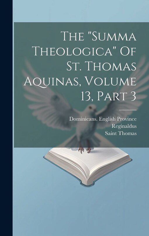 Front cover_The summa Theologica Of St. Thomas Aquinas, Volume 13, Part 3