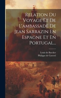 Front cover_Relation Du Voyage Et De L'ambassade De Jean Sarrazin En Espagne Et En Portugal...