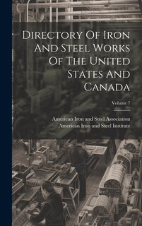 Front cover_Directory Of Iron And Steel Works Of The United States And Canada; Volume 7