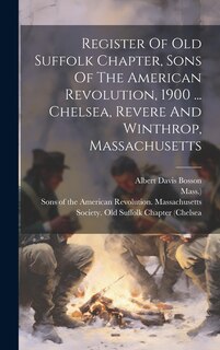 Couverture_Register Of Old Suffolk Chapter, Sons Of The American Revolution, 1900 ... Chelsea, Revere And Winthrop, Massachusetts