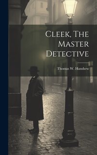 Front cover_Cleek, The Master Detective