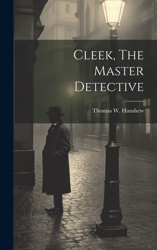 Front cover_Cleek, The Master Detective