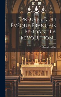 Front cover_Épreuves D'un Évêque Français Pendant La Révolution...