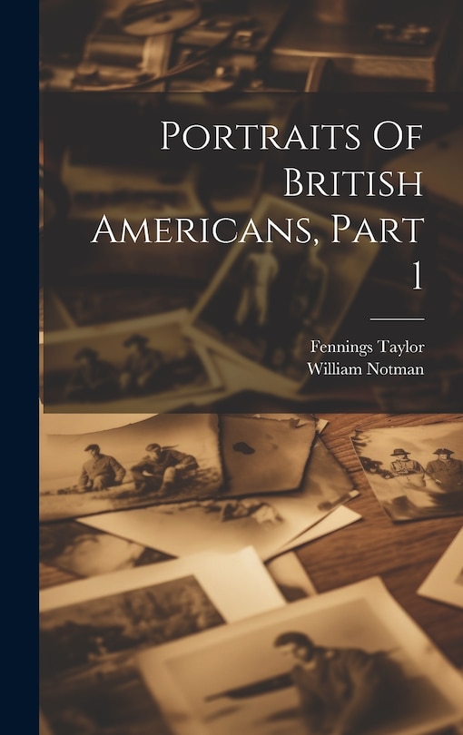Couverture_Portraits Of British Americans, Part 1
