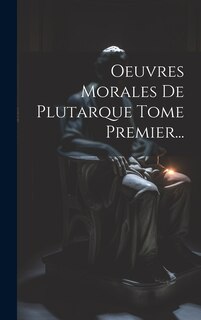 Front cover_Oeuvres Morales De Plutarque Tome Premier...