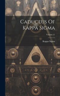 Front cover_Caduceus Of Kappa Sigma; Volume 11