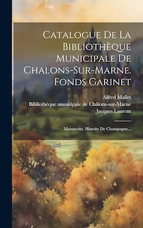 Couverture_Catalogue De La Bibliothèque Municipale De Chalons-sur-marne. Fonds Garinet