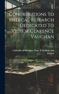 Couverture_Contributions To Medical Research Dedicated To Victor Clarence Vaughan