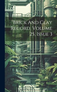 Front cover_Brick And Clay Record, Volume 25, Issue 3