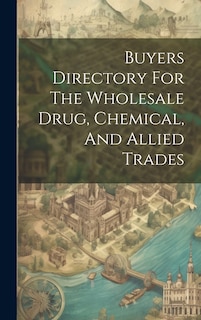 Front cover_Buyers Directory For The Wholesale Drug, Chemical, And Allied Trades