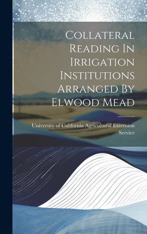 Front cover_Collateral Reading In Irrigation Institutions Arranged By Elwood Mead