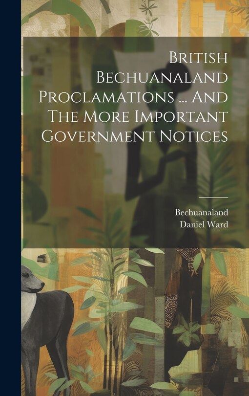 Front cover_British Bechuanaland Proclamations ... And The More Important Government Notices