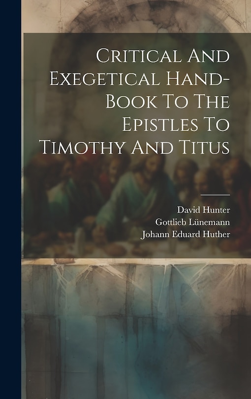 Front cover_Critical And Exegetical Hand-book To The Epistles To Timothy And Titus