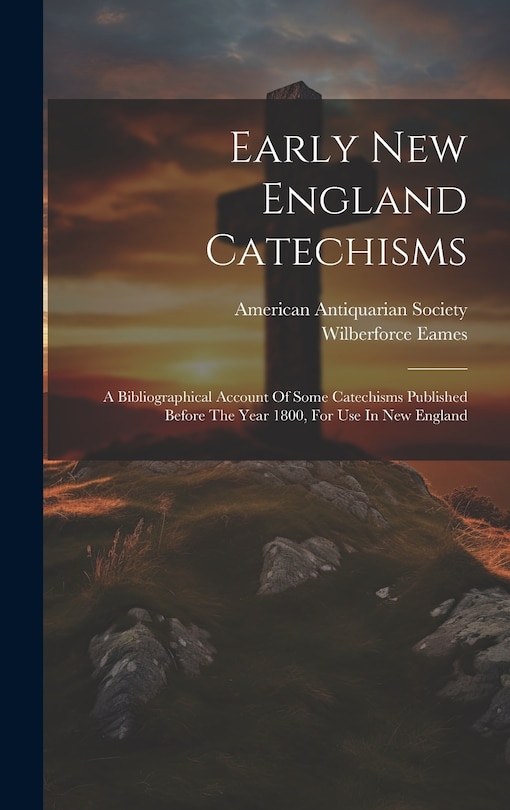 Front cover_Early New England Catechisms