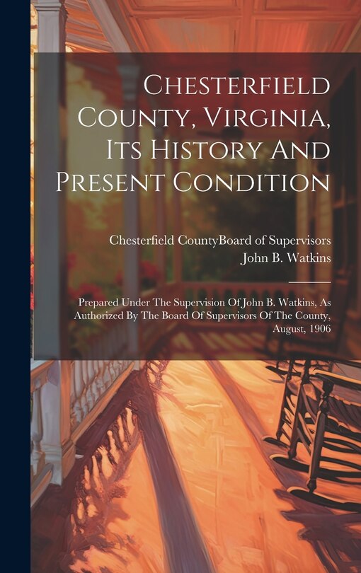 Front cover_Chesterfield County, Virginia, Its History And Present Condition