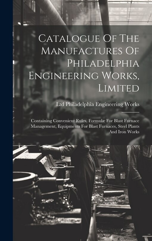 Front cover_Catalogue Of The Manufactures Of Philadelphia Engineering Works, Limited