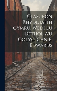Couverture_Clasuron Rhyddiaith Cymru, Wedi Eu Dethol A'u Golyg. Gan E. Edwards