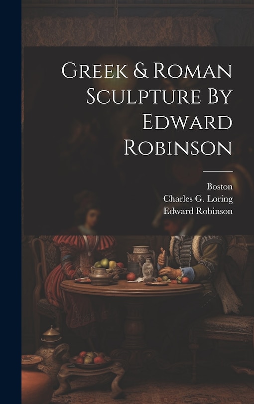 Front cover_Greek & Roman Sculpture By Edward Robinson