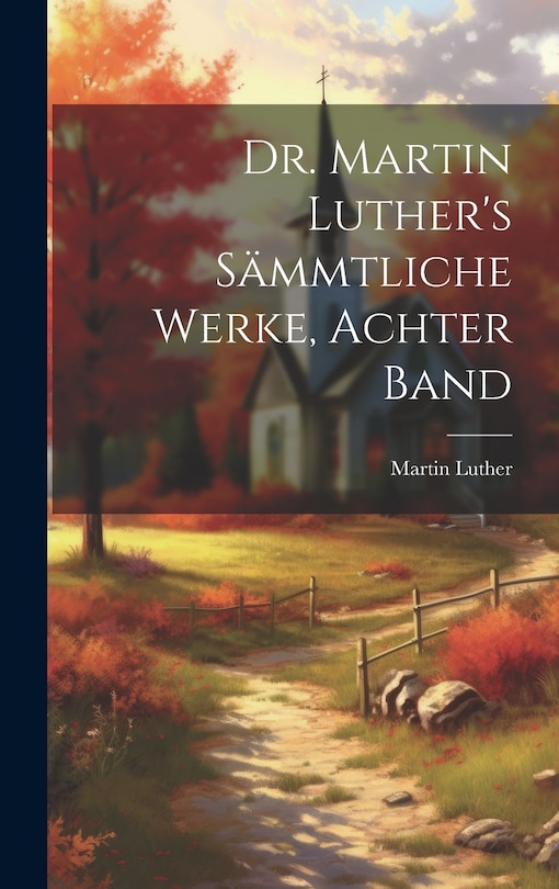 Front cover_Dr. Martin Luther's s&auml;mmtliche Werke, Achter Band