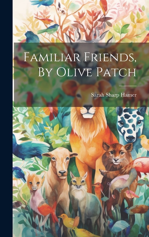 Front cover_Familiar Friends, By Olive Patch
