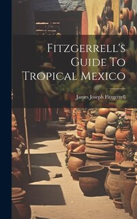 Front cover_Fitzgerrell's Guide To Tropical Mexico