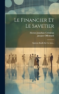 Le Financier Et Le Savetier: Opérette Bouffe En Un Acte...