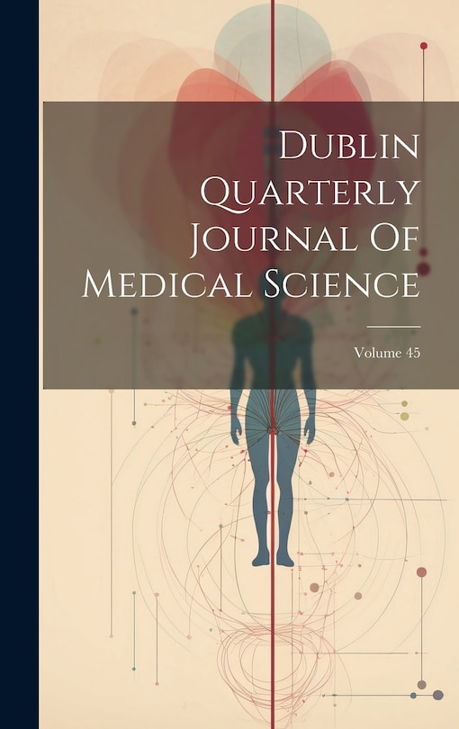 Front cover_Dublin Quarterly Journal Of Medical Science; Volume 45