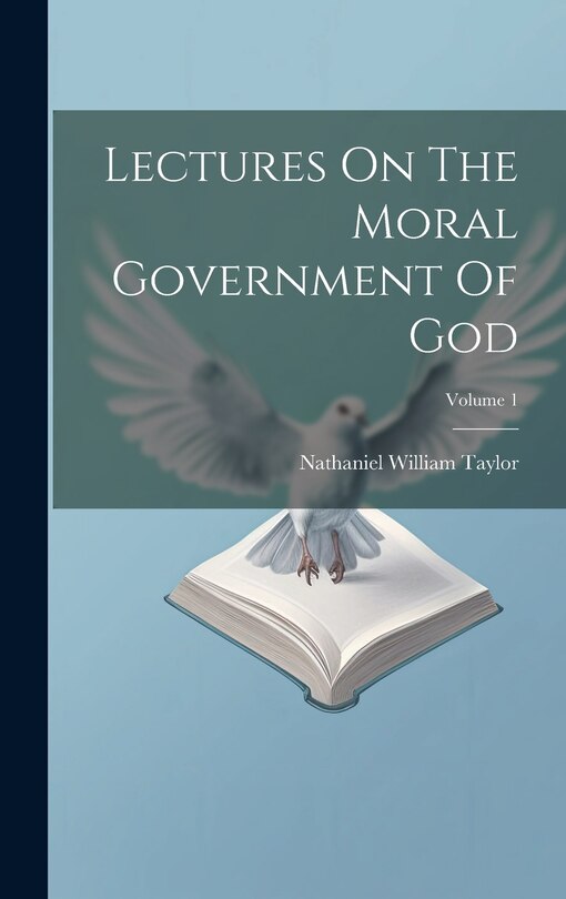 Couverture_Lectures On The Moral Government Of God; Volume 1