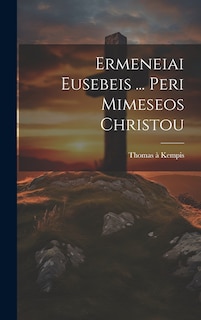 Couverture_Ermeneiai Eusebeis ... Peri Mimeseos Christou
