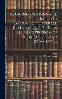 Couverture_Le Grand Dictionnaire De La Bible, Ou Explication Litterale Et Historique De Tous Les Mots Propres Du Vieux Et Nouveau Testament......