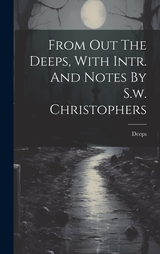 Couverture_From Out The Deeps, With Intr. And Notes By S.w. Christophers