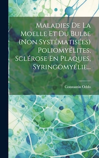 Couverture_Maladies De La Moelle Et Du Bulbe (non Systématisées) Poliomyélites, Sclérose En Plaques, Syringomyélie...