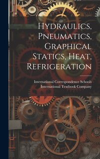 Couverture_Hydraulics, Pneumatics, Graphical Statics, Heat, Refrigeration