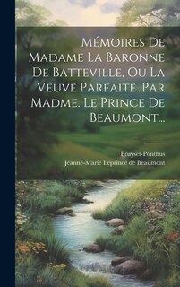 Front cover_Mémoires De Madame La Baronne De Batteville, Ou La Veuve Parfaite. Par Madme. Le Prince De Beaumont...