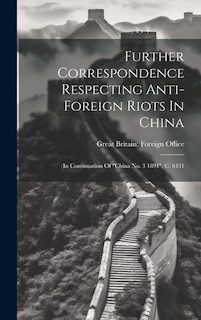 Couverture_Further Correspondence Respecting Anti-foreign Riots In China