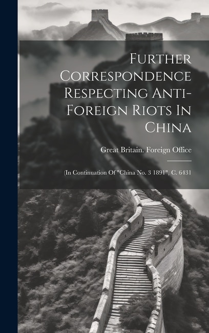 Couverture_Further Correspondence Respecting Anti-foreign Riots In China