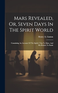 Front cover_Mars Revealed, Or, Seven Days In The Spirit World