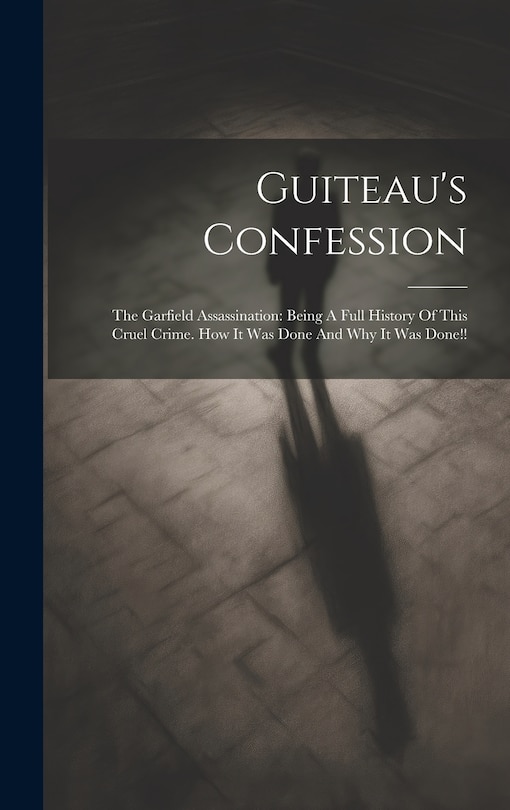 Front cover_Guiteau's Confession