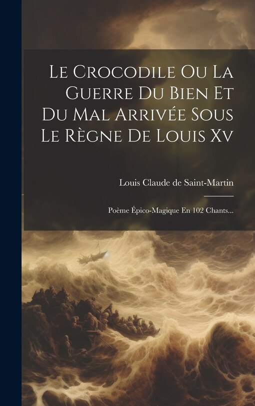 Front cover_Le Crocodile Ou La Guerre Du Bien Et Du Mal Arrivée Sous Le Règne De Louis Xv