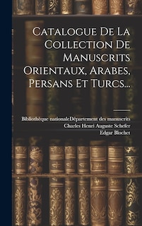 Couverture_Catalogue De La Collection De Manuscrits Orientaux, Arabes, Persans Et Turcs...