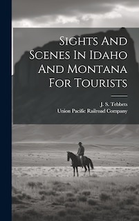 Front cover_Sights And Scenes In Idaho And Montana For Tourists