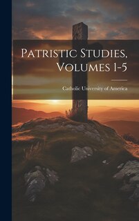 Front cover_Patristic Studies, Volumes 1-5