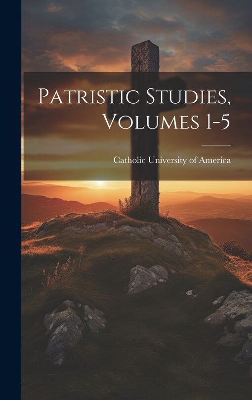 Front cover_Patristic Studies, Volumes 1-5