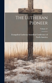 Front cover_The Lutheran Pioneer; Volume 27