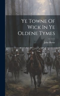 Couverture_Ye Towne Of Wick In Ye Oldene Tymes