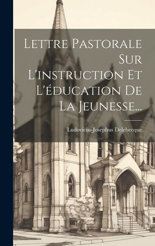 Couverture_Lettre Pastorale Sur L'instruction Et L'éducation De La Jeunesse...