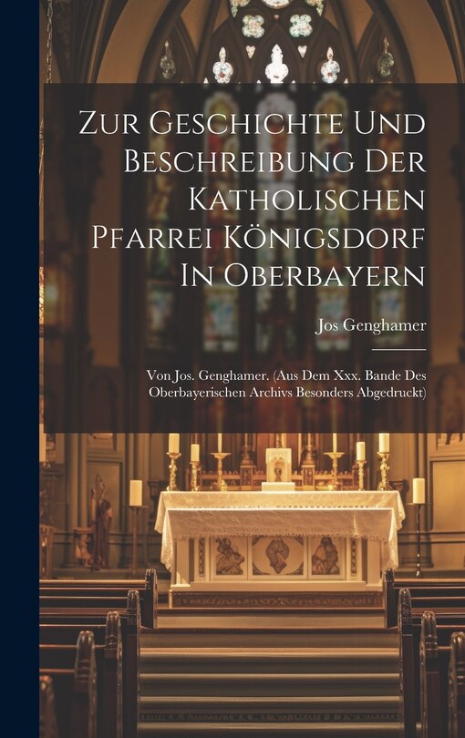 Couverture_Zur Geschichte Und Beschreibung Der Katholischen Pfarrei Königsdorf In Oberbayern