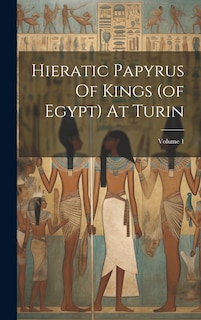Front cover_Hieratic Papyrus Of Kings (of Egypt) At Turin; Volume 1
